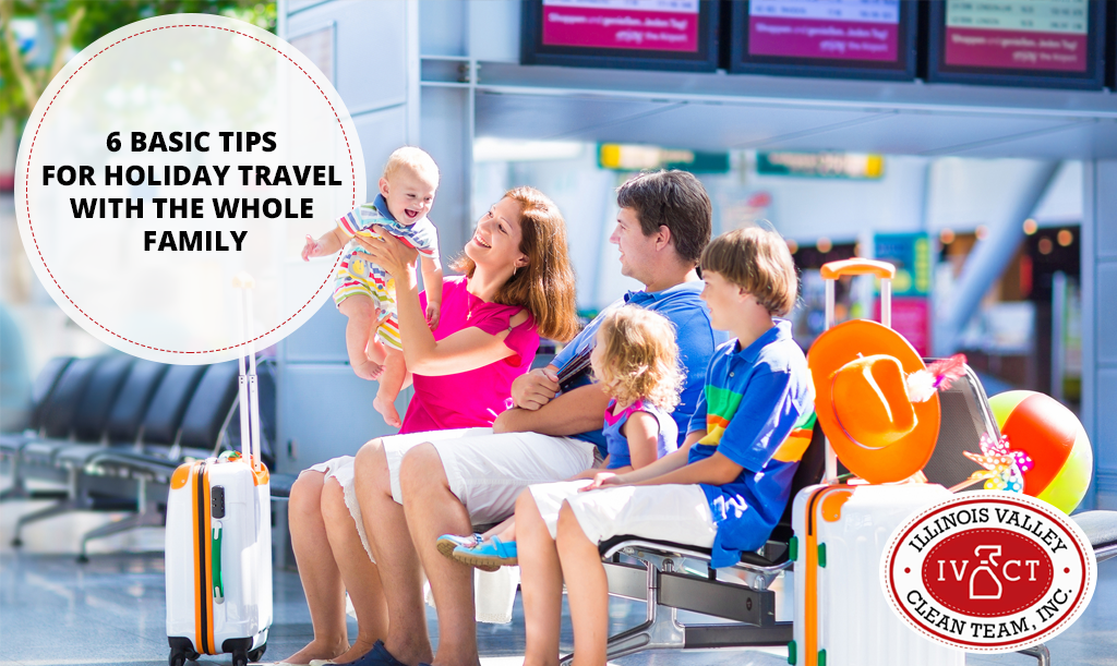 6 Basic Tips for Holiday Travel with the Whole Family - Illinois Valley Clean Team